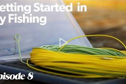 The Fly Line System | Getting Started In Fly Fishing - Episode 8