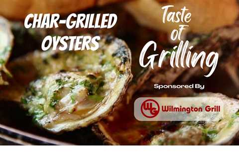 Taste of Grilling….Char-Grilled Oysters